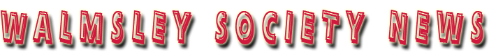 Walmsley Society News Walmsley Society News